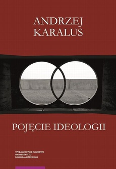 Okładka książki o tytule: Pojęcie ideologii. Między krytyką ekonomii politycznej a hermeneutyką podejrzeń
