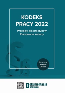 The cover of the book titled: Kodeks pracy 2022 Przepisy dla praktyków. Planowane zmiany