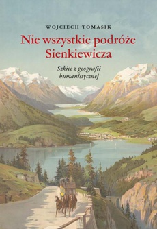 Обложка книги под заглавием:Nie wszystkie podróże Sienkiewicza. Szkice z geografii humanistycznej