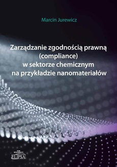 Okładka książki o tytule: Zarządzanie zgodnością prawną (compliance) w sektorze chemicznym na przykładzie nanomateriałów