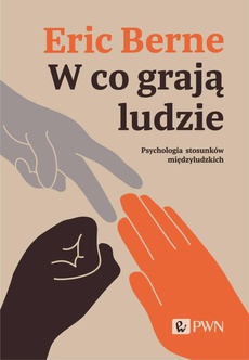 Okładka książki o tytule: W co grają ludzie. Psychologia stosunków międzyludzkich