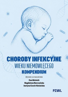 Okładka książki o tytule: Choroby infekcyjne wieku niemowlęcego