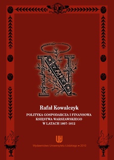 The cover of the book titled: Polityka gospodarcza i finansowa Księstwa Warszawskiego w latach 1807 -1812