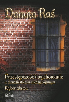 The cover of the book titled: Przestępczość i wychowanie w dwudziestoleciu międzywojennym