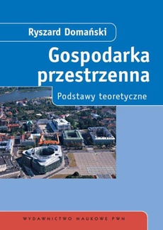 The cover of the book titled: Gospodarka przestrzenna. Podstawy teoretyczne