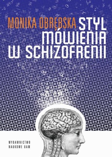 The cover of the book titled: Styl mówienia w schizofrenii