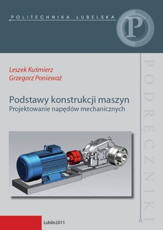 Okładka książki o tytule: Podstawy konstrukcji maszyn. Projektowanie napędów mechanicznych