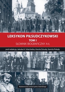 The cover of the book titled: Leksykon Piłsudczykowski, Tom 1