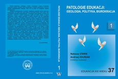 The cover of the book titled: Patologie edukacji: ideologia, polityka, biurokracja t.1.