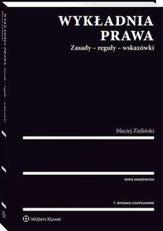 The cover of the book titled: Wykładnia prawa. Zasady - reguły - wskazówki