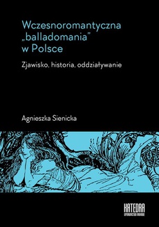 Okładka książki o tytule: Wczesnoromantyczna balladomania w Polsce