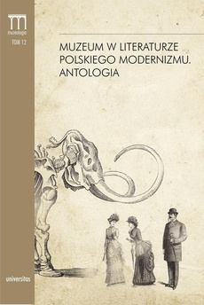Okładka książki o tytule: Muzeum w literaturze polskiego modernizmu Antologia