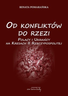 The cover of the book titled: Od konfliktów do rzezi. Polacy i Ukraińcy na Kresach Rzeczpospolitej