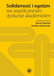 Обкладинка книги з назвою:Solidarność i egoizm we współczesnym dyskursie akademickim