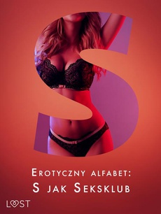 Обкладинка книги з назвою:Erotyczny alfabet: S jak Seksklub - zbiór opowiadań