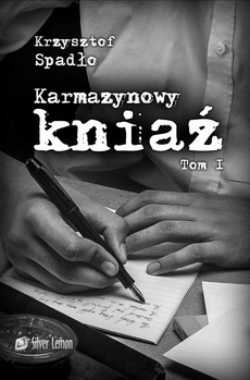 The cover of the book titled: Karmazynowy kniaź tom I Za wolność naszą i waszą