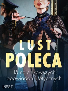 Обложка книги под заглавием:LUST poleca: 15 najciekawszych opowiadań erotycznych
