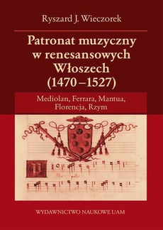 The cover of the book titled: Patronat muzyczny w renesansowych Włoszech 1470-1527