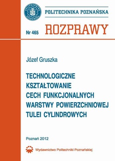 Обложка книги под заглавием:Technologiczne kształtowanie cech funkcjonalnych warstwy powierzchniowej tulei cylindrowych