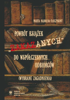 The cover of the book titled: Powrót książek "zakazanych" do współczesnych odbiorców (wybrane zagadnienia)