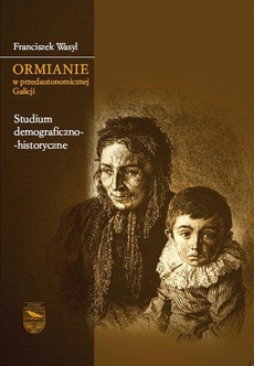 Обложка книги под заглавием:Ormianie w przedautonomicznej Galicji. Studium demograficzno-historyczne