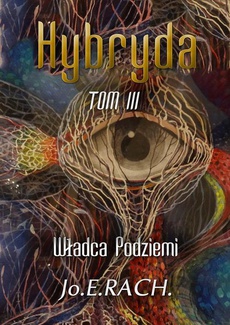 The cover of the book titled: Hybryda. Tom 3. Władca Podziemi