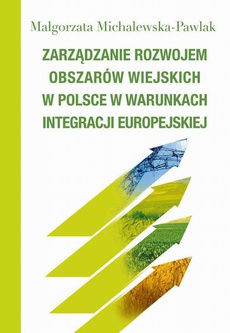 Okładka książki o tytule: Zarządzanie rozwojem obszarów wiejskich w Polsce w warunkach integracji europejskiej