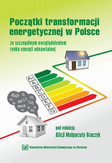 Okładka książki o tytule: Początki transformacji energetycznej w Polsce ze szczególnym uwzględnieniem rynku energii odnawialnej