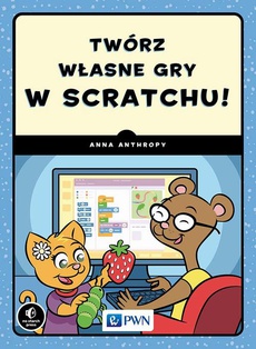 Обложка книги под заглавием:Twórz własne gry w Scratchu!