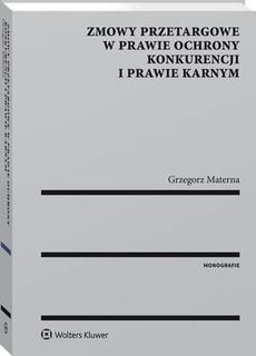 The cover of the book titled: Zmowy przetargowe w prawie ochrony konkurencji i prawie karnym