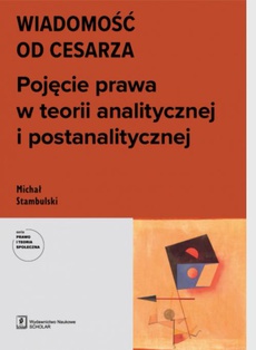 The cover of the book titled: WIADOMOŚĆ OD CESARZA. Pojęcie prawa w teorii analitycznej i postanalitycznej