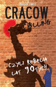 Okładka książki o tytule: Cracow Calling czyli rebelia lat 90