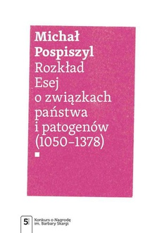 The cover of the book titled: Rozkład. Esej o związkach państwa i patogenów
