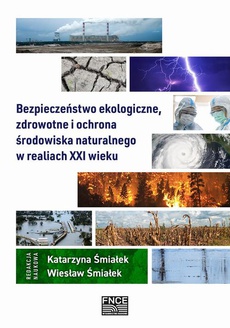 The cover of the book titled: Bezpieczeństwo ekologiczne, zdrowotne i ochrona środowiska naturalnego w realiach XXI wieku