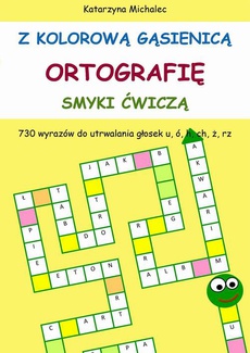 The cover of the book titled: Z kolorową gąsienicą ortografię smyki ćwiczą