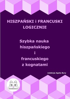 The cover of the book titled: Hiszpański i francuski logicznie. Szybka nauka hiszpańskiego i francuskiego z kognatami
