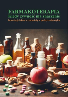 Okładka książki o tytule: Farmakoterapia. Kiedy żywność ma znaczenie. Interakcje leków z żywnością w praktyce dietetyka