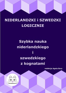 The cover of the book titled: Niderlandzki i szwedzki logicznie. Szybka nauka niderlandzkiego i szwedzkiego z kognatami