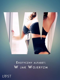 The cover of the book titled: Erotyczny alfabet: W jak Wojeryzm - zbiór opowiadań