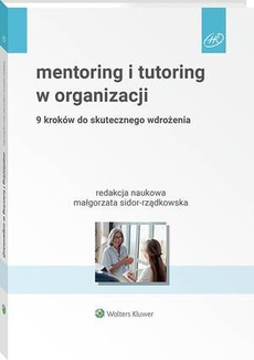 The cover of the book titled: Mentoring i tutoring w organizacji. 9 kroków do skutecznego wdrożenia