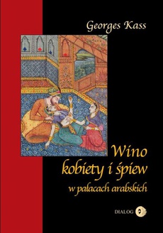 Okładka książki o tytule: Wino, kobiety i śpiew w pałacach arabskich