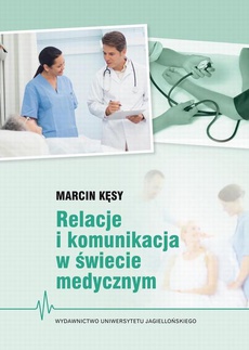 The cover of the book titled: Relacje i komunikacja w świecie medycznym