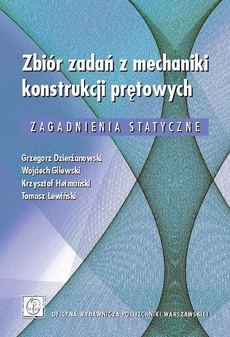 The cover of the book titled: Zbiór zadań z mechaniki konstrukcji prętowych. Zagadnienia statyczne