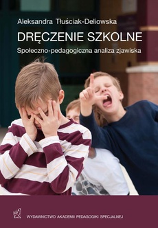 The cover of the book titled: Dręczenie szkolne. Społeczno-ekonomiczna analiza zjawiska