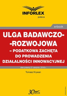 Okładka książki o tytule: Ulga badawczo-rozwojowa – podatkowa zachęta do prowadzenia działalności innowacyjnej