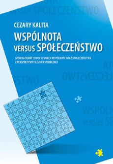 The cover of the book titled: Wspólnota versus społeczeństwo. Spór na temat istoty i funkcji wspólnoty oraz społeczeństwa z perspektywy filozofii społecznej