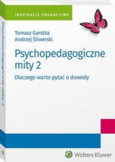 The cover of the book titled: Psychopedagogiczne mity 2. Dlaczego warto pytać o dowody