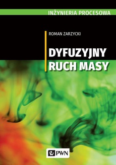 The cover of the book titled: Inżynieria procesowa. Dyfuzyjny ruch masy