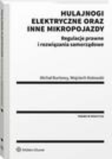 The cover of the book titled: Hulajnogi elektryczne oraz inne mikropojazdy. Regulacje prawne i rozwiązania samorządowe