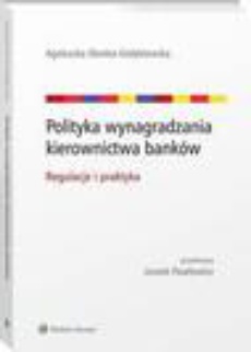 The cover of the book titled: Polityka wynagradzania kierownictwa banków. Regulacje i praktyka
